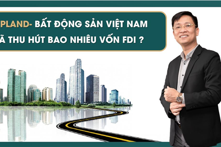 Bất động sản Việt Nam đã thu hút bao nhiêu vốn FDI?