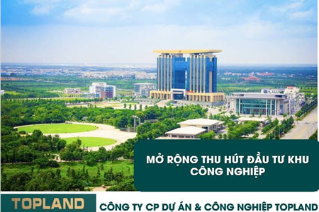 TOPLAND: Việt Nam mở rộng thu hút đầu tư khu công nghiệp